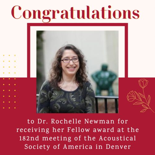 Dr. Rochelle Newman for receiving her Fellow award at the 182nd meeting of the Acoustical Society of America in Denver. 