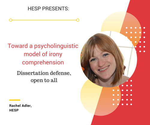 HESP Presents: Toward a psycholinguistic model of irony comprehension; Dissertation Defense, open to all