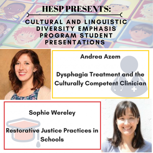 HESP Presents: Cultural and Linguistic Diversity Emphasis Program Student Presentations. Andrea Azem and Sophie Wereley
