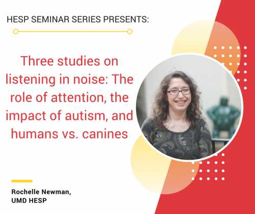 HESP Seminar Series Presents: Three studies on listening in noise: The role of attention, the impact of autism, and humans vs. c