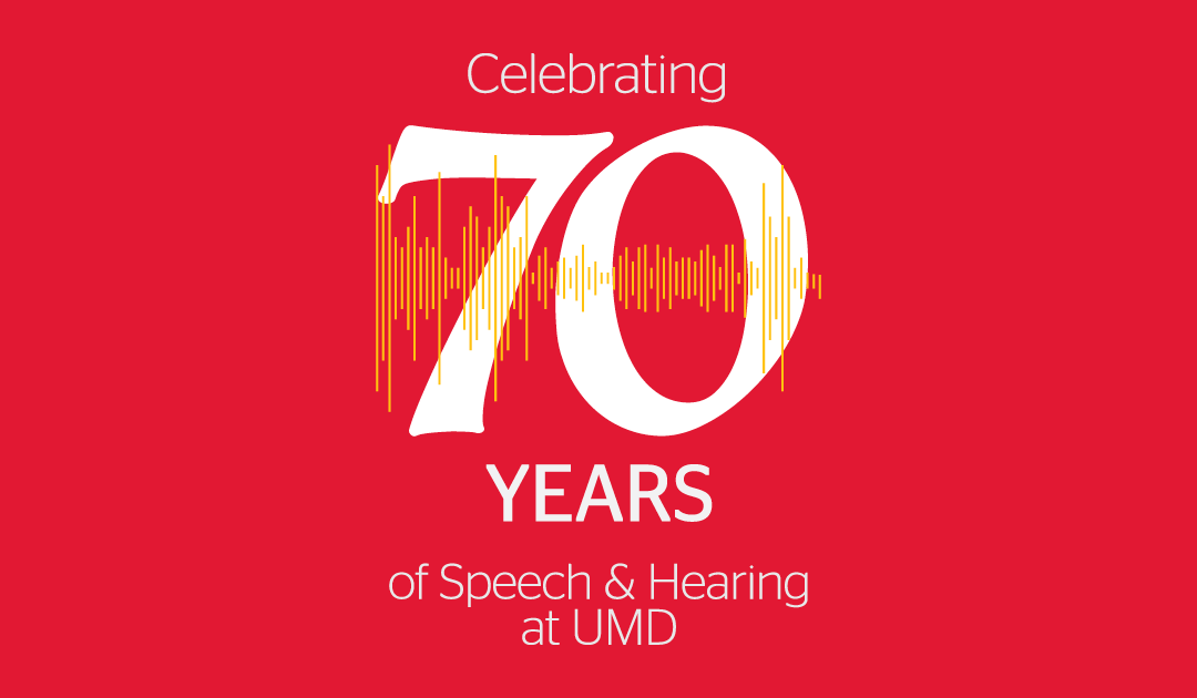 Celebrating 70 years of Hearing and Speech Sciences at UMD